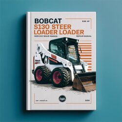 Bobcat S130 Skid Steer Loader SN 524611001 UP Service Repair Workshop Manual PDF
