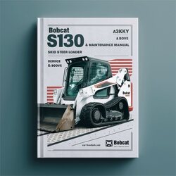 Bobcat S130 Skid Steer Loader SN A3ky20001 Above Operation Service Repair Workshop Manual PDF