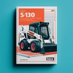 Bobcat S130 Skid Steer Loader SN 524611001 Above Service Repair Workshop Manual PDF