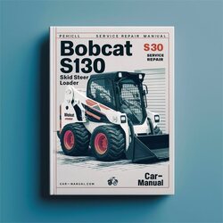 Bobcat S130 Skid Steer Loader SN 529611001 Above Service Repair Workshop Manual PDF