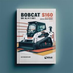 Bobcat S160 SN A3l411001 Above Service Repair Workshop Manual PDF