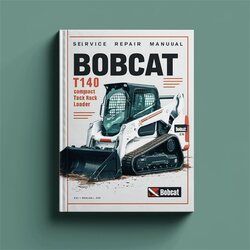 Bobcat T140 Compact Track Loader SN A3l720001 Above Service Repair Workshop Manual PDF