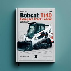 Bobcat T140 Compact Track Loader SN 527211001 Above Service Repair Workshop Manual PDF