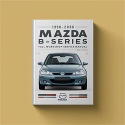 1998-2006 Mazda B Series B-series Service Repair Workshop Manual PDF