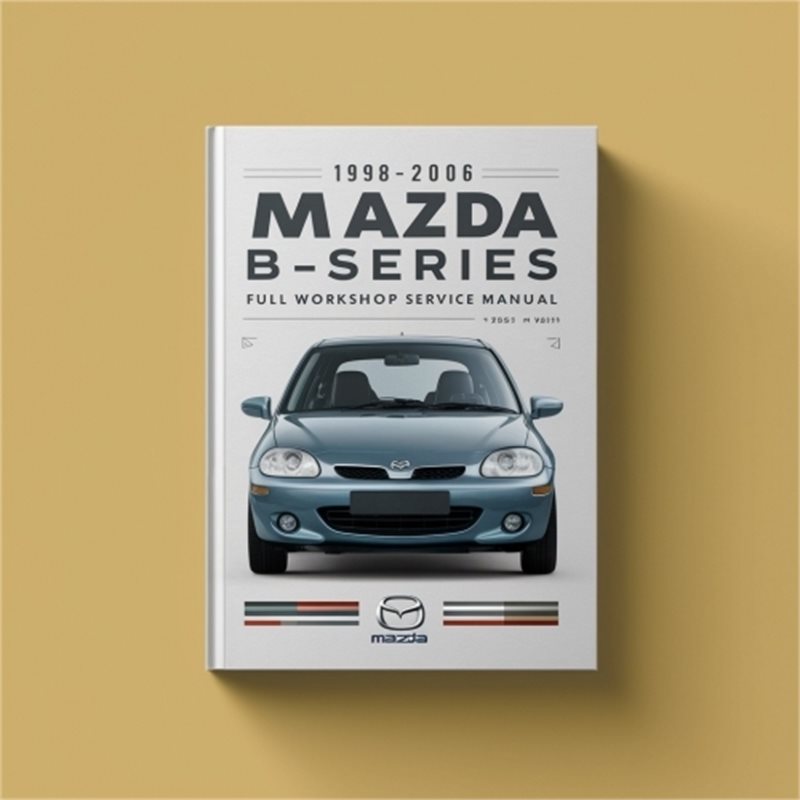 1998-2006 Mazda B Series B-series Service Repair Workshop Manual PDF