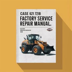 Case 621B 721B Loader - Improved Service Repair Workshop Manual PDF