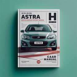2004-2011 Holden Astra Service Repair Workshop Manual PDF