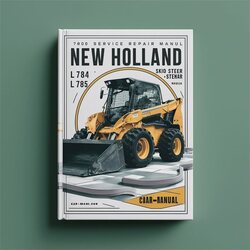 New Holland L781 L784 L785 Skid Steer Service Repair Workshop Manual PDF