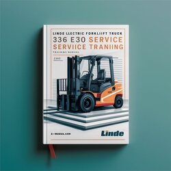 Linde Electric Forklift Truck 336 Series: E20 E25 E30 Training Service Repair Workshop Manual PDF