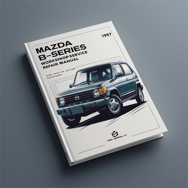 1997 Mazda B Series B-series Service Repair Workshop Manual PDF