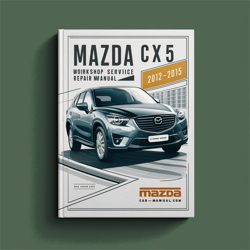 2012-2015 Mazda CX Models CX5 Service Repair Workshop Manual PDF