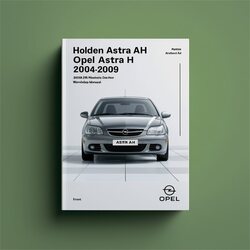 2004-2009 Holden Astra AH Opel H Service Repair Workshop Manual PDF