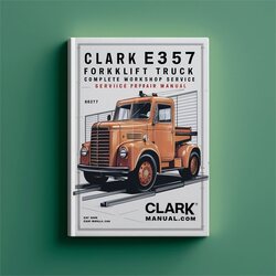 Clark E357 Forklift Truck Service Repair Workshop Manual PDF