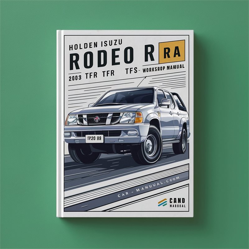 2003-2008 Holden Rodeo Isuzu RA TFR TFS Service Repair Workshop Manual PDF