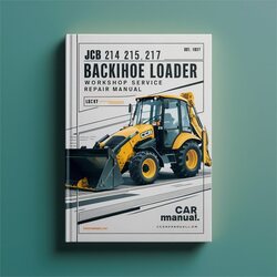 JCB 214 215 217 Backhoe Loader Service Repair Workshop Manual PDF