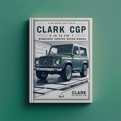 Clark CGP CGC 40 45 50 55 60 70 Service Repair Workshop Manual PDF