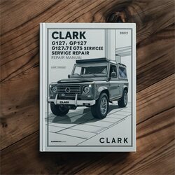 Clark G127 GP127 G127E GGP127E GCS GPX Service Repair Workshop Manual PDF