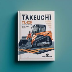 Takeuchi TL120 Crawler Loader WSM Service Repair Workshop Manual PDF