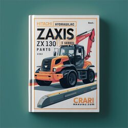 Hitachi Hydraulic Excavator Zaxis ZX 130 LCN 3 Series Parts Service Repair Workshop Manual PDF
