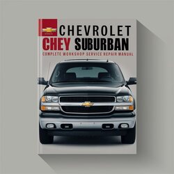 2000-2006 Chevrolet Suburban Chevy Service Repair Workshop Manual PDF
