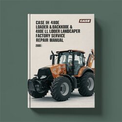 Case IH 480E Loader Backhoe LL Landscaper - Improved Service Repair Workshop Manual PDF
