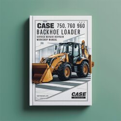 1999 Case 750 760 860 960 965 Backhoe Loader -onwards Service Repair Workshop Manual PDF