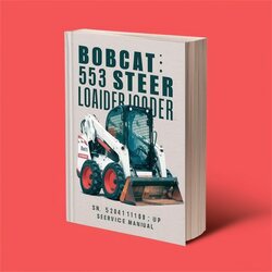 Bobcat 553 Skid Steer Loader SN 520411001 UP Service Repair Workshop Manual PDF