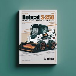Bobcat S250 Turbo SN 521311001 Above Service Repair Workshop Manual PDF