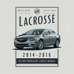2014-2016 Buick Lacrosse Service Repair Workshop Manual PDF