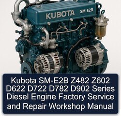 Kubota SM-E2B Z482 Z602 D622 D722 D782 D902 Series Diesel Engine Service Repair Workshop Manual PDF