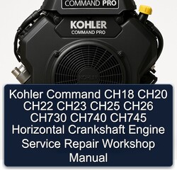 Kohler Command Pro Models CH18 CH20 CH22 CH23 CH25 CH26 CH730 CH740 CH745 Horizontal Crankshaft Engine Service Repair Workshop Manual PDF