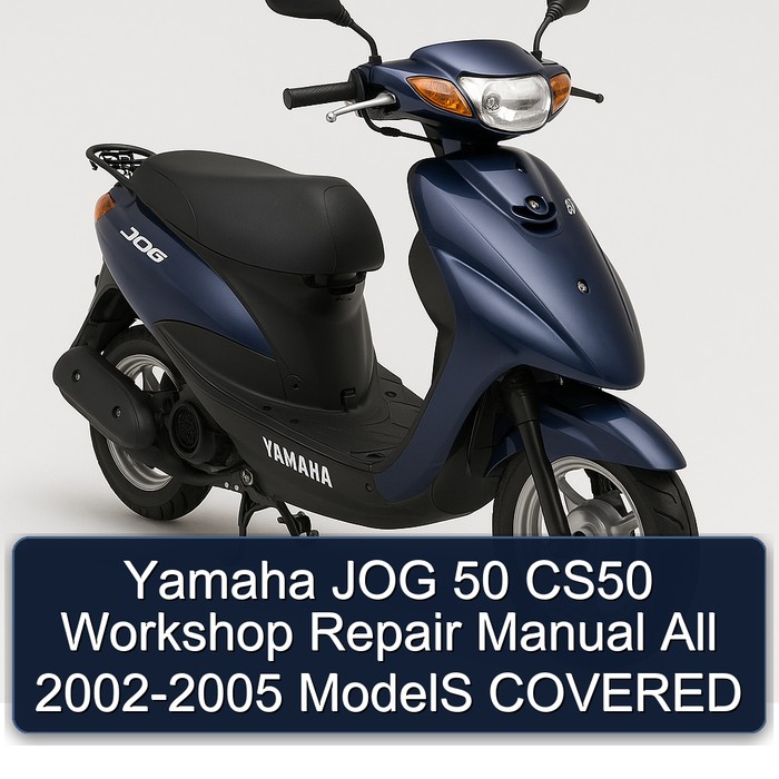 2002-2005 Yamaha Jog 50 CS50 All - Models Covered Service Repair Workshop Manual PDF