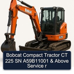Bobcat Compact Tractor CT 225 SN A59b11001 Above R Service Repair Workshop Manual PDF