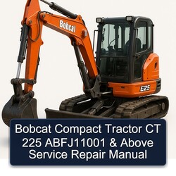 Bobcat Compact Tractor CT 225 Abfj11001 Above Service Repair Workshop Manual PDF