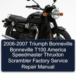 2006-2007 Triumph Bonneville T100 America Speedmaster Thruxton Scrambler Service Repair Workshop Manual PDF