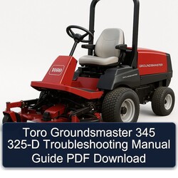 Toro Groundsmaster 345 325-D Troubleshooting Guide Service Repair Workshop Manual PDF