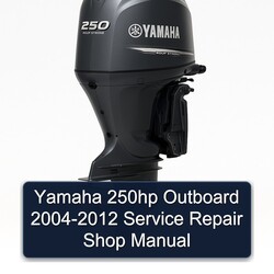 2004-2012 Yamaha 250HP Outboard - Shop Service Repair Workshop Manual PDF