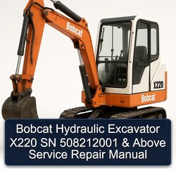 Bobcat Hydraulic Excavator X220 SN 508212001 Above Service Repair Workshop Manual PDF