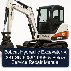 Bobcat Hydraulic Excavator X 231 SN 508911999 Below Service Repair Workshop Manual PDF