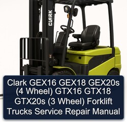 Clark GEX16 GEX18 GEX20S (4 Wheel) GTX16 GTX18 GTX20S (3 Forklift Trucks Service Repair Workshop Manual PDF