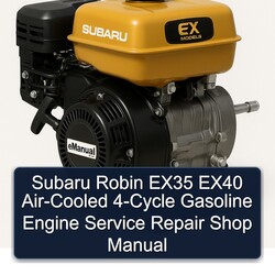 Subaru Robin EX Models EX35 EX40 Air-cooled 4-CYCLE Gasoline Engine Shop Service Repair Workshop Manual PDF