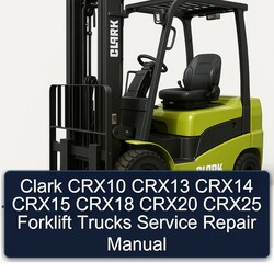 Clark CRX10 CRX13 CRX14 CRX15 CRX18 CRX20 CRX25 Forklift Trucks Service Repair Workshop Manual PDF