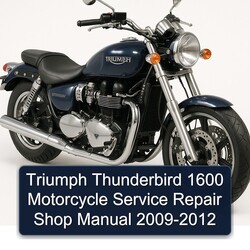 2009-2012 Triumph Thunderbird 1600 Motorcycle Shop Service Repair Workshop Manual PDF