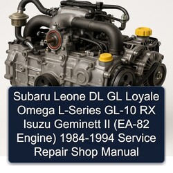 1984-1994 Subaru EA Series Leone DL GL Loyale Omega L-series GL-10 RX Isuzu Geminett II (ea-82 Engine) - Shop Service Repair Workshop Manual PDF