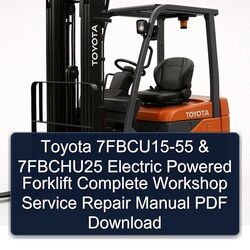 Toyota 7fbcu15-55 7fbchu25 Electric Powered Forklift Service Repair Workshop Manual PDF