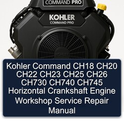 Kohler Command Pro Models CH18 CH20 CH22 CH23 CH25 CH26 CH730 CH740 CH745 Horizontal Crankshaft Engine Service Repair Workshop Manual PDF