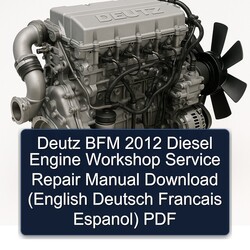 2012 Deutz BFM Diesel Engine (english Deutsch Francais Espanol) Service Repair Workshop Manual PDF