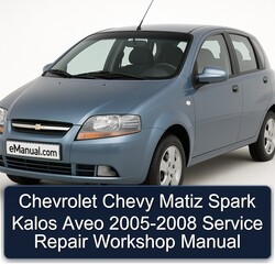 2005-2008 Chevrolet Aveo Chevy Matiz Spark Kalos Service Repair Workshop Manual PDF