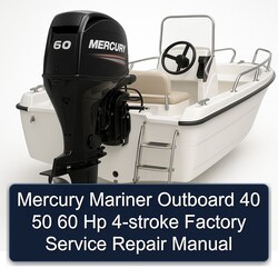 Mercury Mariner Outboard 40 50 60 Hp 4-stroke Service Repair Workshop Manual PDF