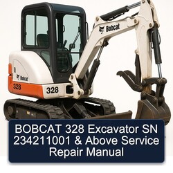 Bobcat 328 Excavator SN 234211001 Above Service Repair Workshop Manual PDF